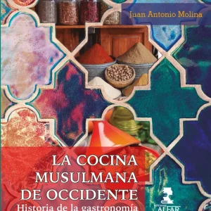 La cocina musulmana de Occidente Molina, Juan Antonio 2020