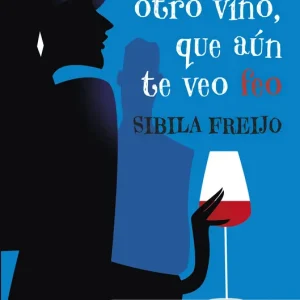 Ponme otro vino, que aún te veo feo Sibila Freijo 2026