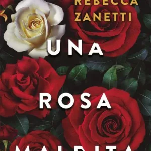 Una rosa maldita Zanetti, Rebecca 2025