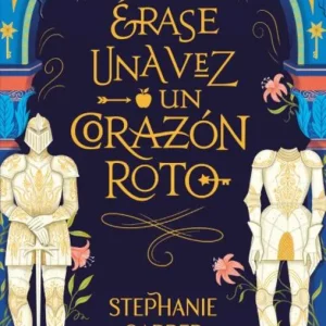 Érase una vez un corazón roto GARBER, STEPHANIE 2022