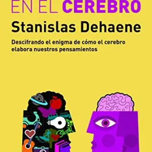 La conciencia en el cerebro Dehaene, Stanislas 2025