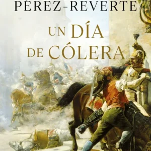 Un día de colera Pérez-Reverte, Arturo 2015