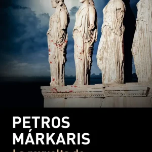 La revuelta de las cariátides Márkaris, Petros 2025