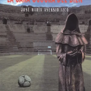 LA CARA OSCURA DEL BIEN Asensio Izco, José María 2018