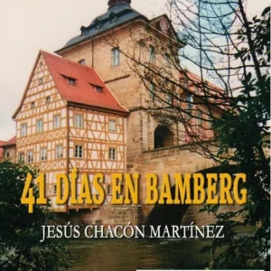 41 DÍAS EN BAMBERG CHACÓN MARTÍNEZ,JESÚS 2025