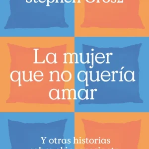 La mujer que no quería amar Grosz, Stephen 2014