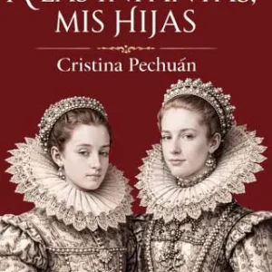 A las infantas, mis hijas Pechuán, Cristina 2026