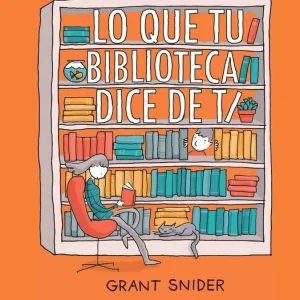 Lo que tu biblioteca dice de ti Snider, Grant 2022