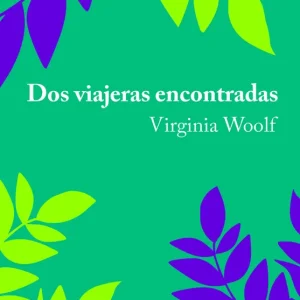 Dos viajeras encontradas Virginia Woolf 2026