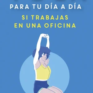 YOGA PARA TU DÍA A DÍA. SI TRABAJAS EN UNA OFICINA DI FINO, RACHELE 2024
