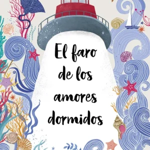El faro de los amores dormidos ANDREA LONGARELA 2022
