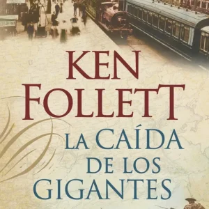 La Caída de los Gigantes (The Century 1) Follett,Ken 2010