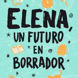 ELENA, UN FUTURO EN BORRADOR (AMISTAD EN CURSO 3) ARBETETA, RAQUEL 2026
