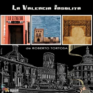 La Valencia insolita Tortosa, Roberto 2015