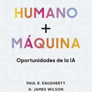 Humano + Máquina R. Daugherty, Paul 2025