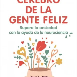 El cerebro de la gente feliz Teller, Dra. Sara 2026
