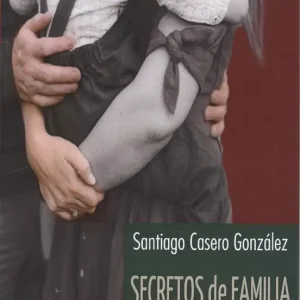 SECRETOS DE FAMILIA Casero González, Santiago 2017