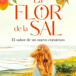 La flor de la sal. El sabor de un nuevo comienzo Bach, Tabea 2025