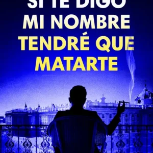 Si te digo mi nombre, tendré que matarte C. Martínez, Iñaki 2025