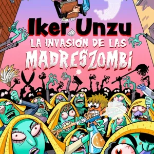 La invasión de las madreszombi Unzu, Iker 2025