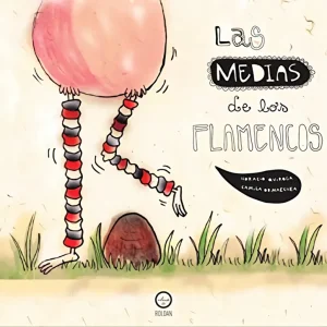 LAS MEDIAS DE LOS FLAMENCOS Quiroga, Horacio 2018