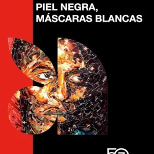 PIEL NEGRA, MÁSCARAS BLANCAS FANON, FRANTZ 2026