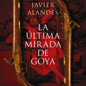 La última mirada de Goya Alandes, Javier 2025