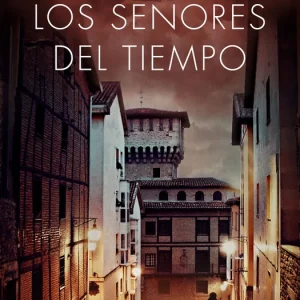 LOS SEÑORES DEL TIEMPO García Sáenz De Urturi, Eva 2018