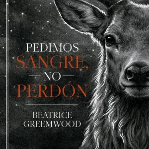 Pedimos sangre, no perdón Beatrice Greemwood 2026