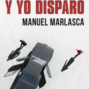 Tú bailas y yo disparo Marlasca, Manuel 2025