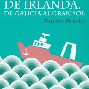 CUENTOS DEL MAR DE IRLANDA, DE GALICIA AL GRAN SOL SOUTO EIROA, XURXO 2016