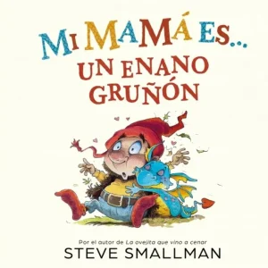 Mi mamá es... un enano gruñón Steve Smallman 2026