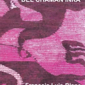 Tras las huellas del chamán inka Luis-Blanc, FranÇois 2017