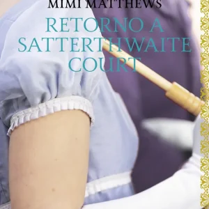 Retorno a Satterthwaite Court Mimi Matthews 2026