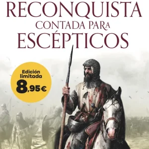 La Reconquista contada para escépticos Eslava Galán, Juan 2025