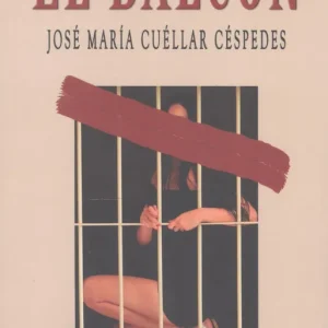 El balcón Cuéllar Céspedes, José María 2025