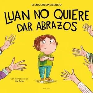 LUAN NO QUIERE DAR ABRAZOS ELENA CRESPI I ASENSIO 2025