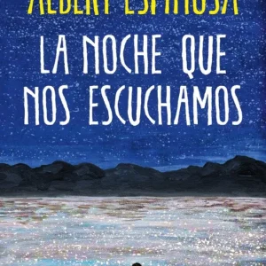 La noche que nos escuchamos Espinosa, Albert 2024