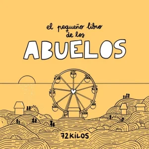 El pequeño libro de los abuelos 72 Kilos 2026