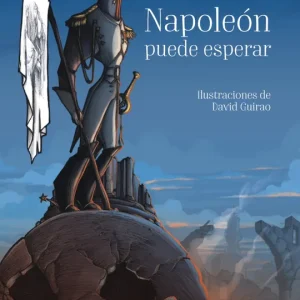 NAPOLEÓN PUEDE ESPERAR Alcolea, Ana 2018