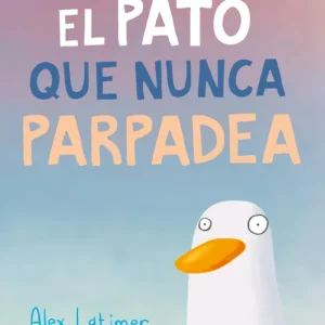 El pato que nunca parpadea Latimer, Alex 2025