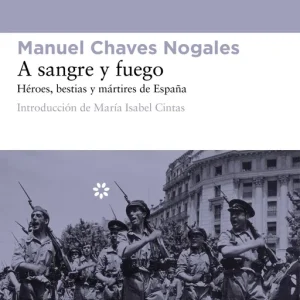 A sangre y fuego Chaves Nogales, Manuel 2013