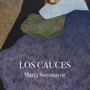 Los cauces María Sotomayor 2026