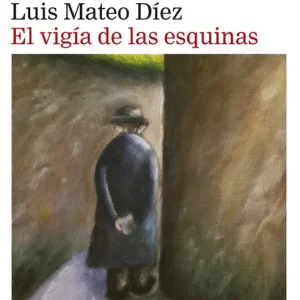 El vigía de las esquinas Díez, Luis Mateo 2025