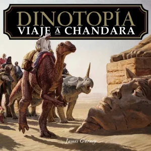 Dinotopía. Viaje a Chandara James Gurney 2026