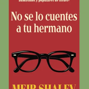 NO SE LO CUENTES A TU HERMANO MEIR SHALEV 2026