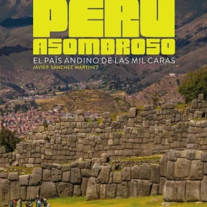 Perú asombroso Javier Sánchez Martínez 2026