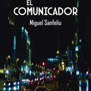EL COMUNICADOR SANFELIU,MIGUEL 2025