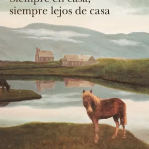 Siempre en casa, siempre lejos de casa Hannah Kent 2026
