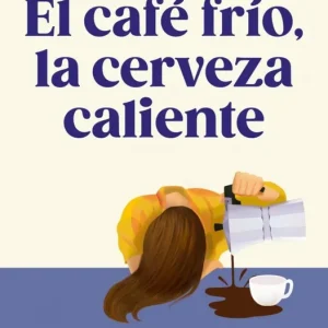 El café frío, la cerveza caliente Roig, Paola 2025